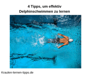 Delphinschwimmen Lernen | Technik Und 4 Effektive Tipps [+Videos]